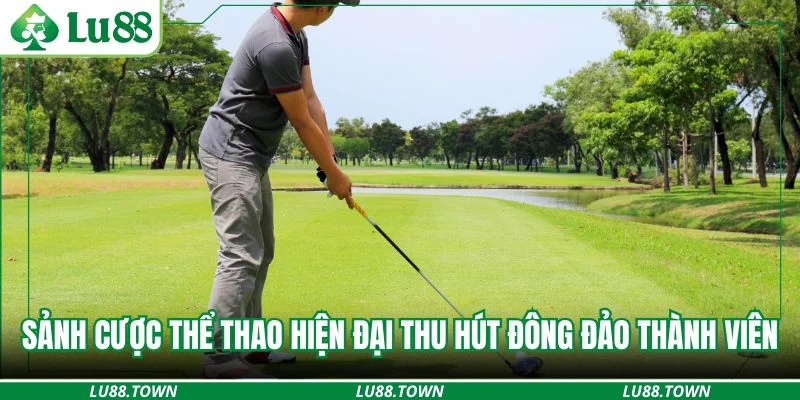 Sảnh cược thể thao hiện đại thu hút đông đảo thành viên